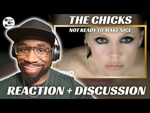 REACTION: The Chicks - Not Ready To Make Nice [Song & Official Video] | REACTION & DISCUSSION