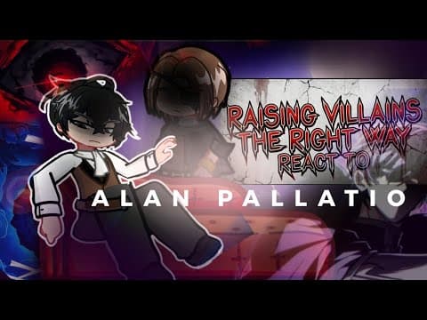 Raising Villains The Right Way react to Alan Palatio | GCRV [1-1]