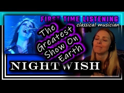 Classical musician reacts-THE GREATEST SHOW ON EARTH- Nightwish-FIRST TIME LISTENING *we were here!*