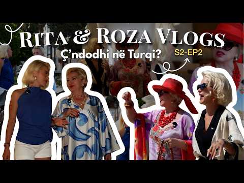 Rita & Roza Vlogs | Ç’ndodhi në Turqi? S2-EP2