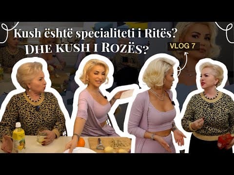 Rita & Roza Vlog | Kush është specialiteti i Ritës? Dhe kush i Rozës?
