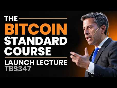 347. The Bitcoin Standard Course - Launch Lecture