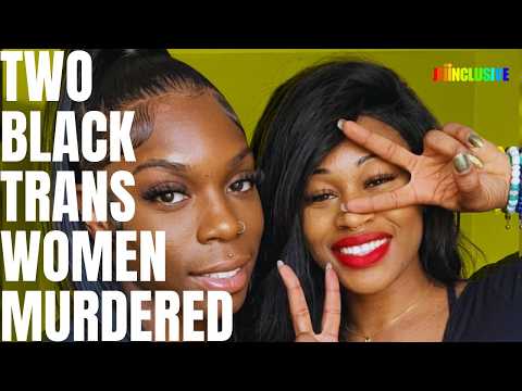 Should Be National News: Brutal Murders of Two Black Trans Women in the Same Month