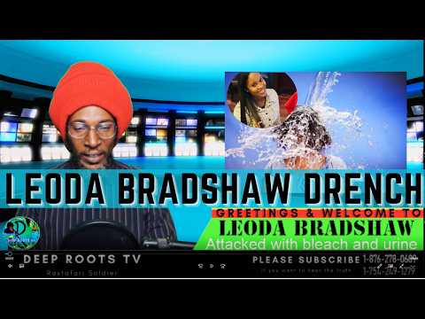 Leoda Bradshaw  drench with urine and bleach Jamaica News Deep Roots TV with Rastafari Soldier