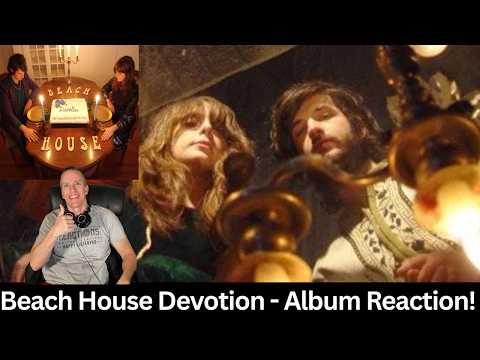 Beach House Reaction - Devotion Full Album Reaction!